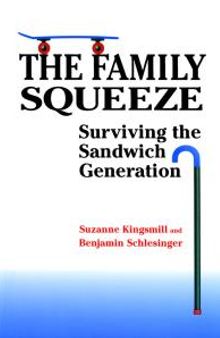 The Family Squeeze : Surviving the Sandwich Generation