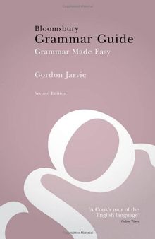 Bloomsbury grammar guide: Grammar made easy