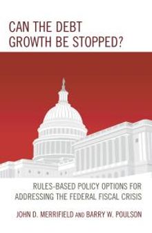 Can the Debt Growth Be Stopped? : Rules-Based Policy Options for Addressing the Federal Fiscal Crisis