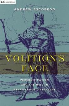 Volition's Face : Personification and the Will in Renaissance Literature