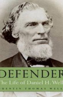 Defender : The Life of Daniel H. Wells