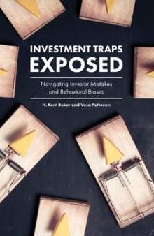 Investment Traps Exposed : Navigating Investor Mistakes and Behavioral Biases