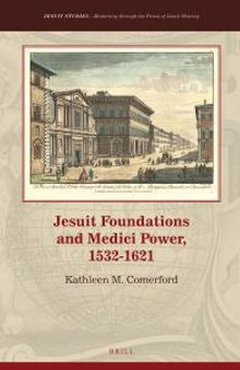 Jesuit Foundations and Medici Power, 1532-1621