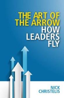 The Art of the Arrow : How leaders fly