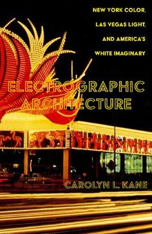 Electrographic Architecture: New York Color, Las Vegas Light, and America’s White Imaginary