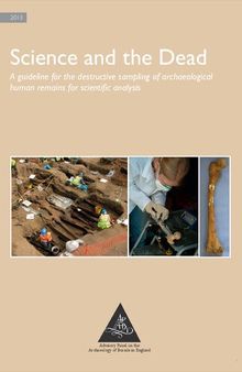 Science and the Dead. A guideline for the destructive sampling of archaeological human remains for scientifi c analysis
