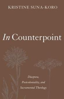 In Counterpoint : Diaspora, Postcoloniality, and Sacramental Theology