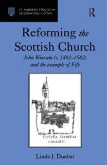 Reforming the Scottish Church : John Winram (C. 1492-1582) and the Example of Fife