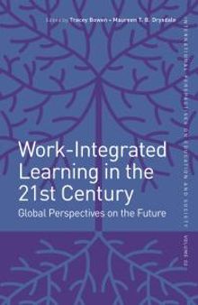 Work-Integrated Learning in the 21st Century : Global Perspectives on the Future