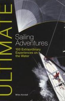 Ultimate Sailing Adventures : 100 Extraordinary Experiences on the Water