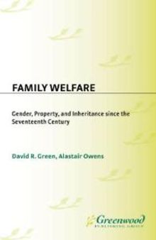 Family Welfare : Gender, Property, and Inheritance since the Seventeenth Century