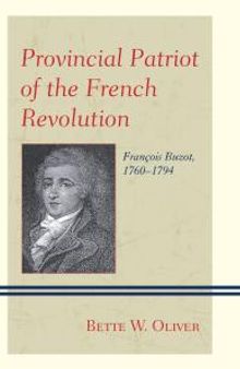 Provincial Patriot of the French Revolution : François Buzot, 1760-1794