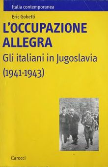L'occupazione allegra. Gli italiani in Jugoslavia (1941-1943)