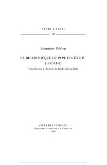 La bibliothèque du pape Eugène IV (1431-1447). Contribution à l'histoire du fonds vatican latin. Ediz. francese e latina
