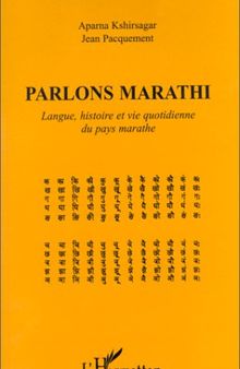 Parlons marathi - Langue, histoire et vie quotidienne du pays marathe