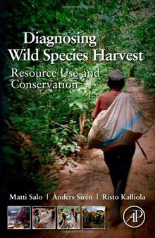 Diagnosing Wild Species Harvest. Resource Use and Conservation
