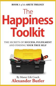 The Happiness Toolkit: The Secrets of Success, Fulfilment and Finding Your True Self