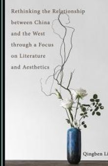 Rethinking the Relationship Between China and the West Through a Focus on Literature and Aesthetics