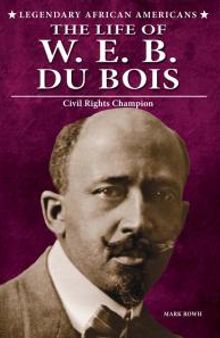 The Life of W. E. B. du Bois : Civil Rights Champion