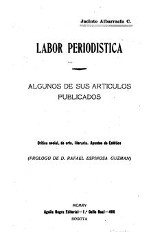 Labor periodistica: algunos de sus articulos publicados. Critica social, de arte, literaria. Apuntos de Estética