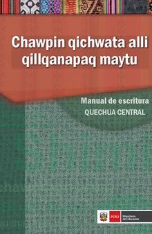 Chawpin qichwata alli qillqanapaq maytu/ Manual de escritura quechua central