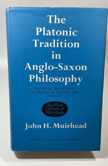 The Platonic Tradition in Anglo-Saxon Philosophy: Studies in the History of Idealism in England and America (Routledge Revivals)