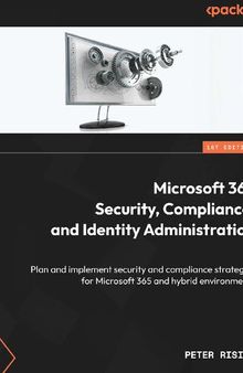 Microsoft 365 Security, Compliance, and Identity Administration: Plan and implement security and compliance strategies [True PDF] [Team-IRA]