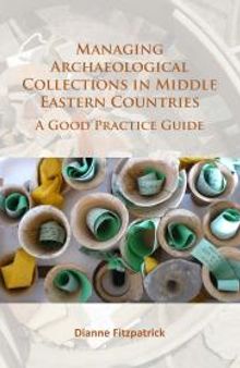 Managing Archaeological Collections in Middle Eastern Countries : A Good Practice Guide