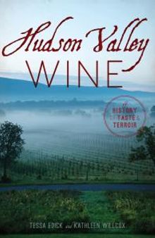 Hudson Valley Wine : A History of Taste & Terroir