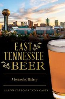 East Tennessee Beer : A Fermented History