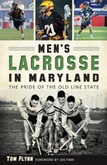 Men's Lacrosse in Maryland : The Pride of the Old Line State