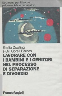 Lavorare con i bambini e i genitori nel processo di separazione e divorzio