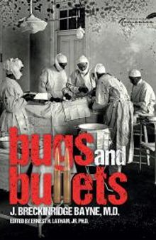 Bugs and Bullets : The True Story of an American Doctoron the Eastern Front During World War I
