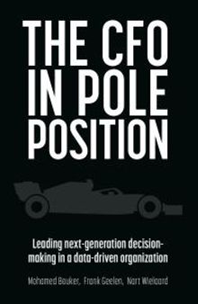 The CFO in Pole Position : Leading Next-Generation Decision-making in a Data-driven Organization