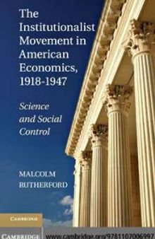 The Institutionalist Movement in American Economics, 1918-1947 : Science and Social Control