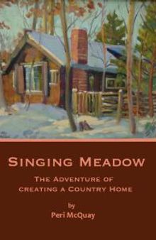 Singing Meadow : The Adventure of Creating a Country Home
