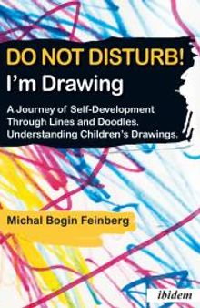 Do not Disturb! I'm Drawing : A Journey of Self-Development Through Lines and Doodles. Understanding Children’s Drawings