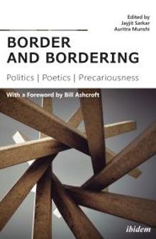 border and bordering : Politics, Poetics, Precariousness