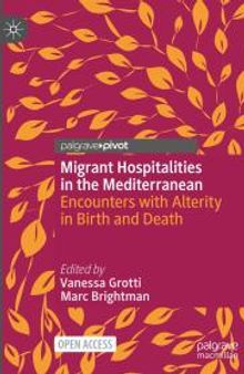 Migrant Hospitalities in the Mediterranean : Encounters with Alterity in Birth and Death