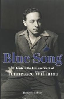 Blue Song : St. Louis in the Life and Work of Tennessee Williams