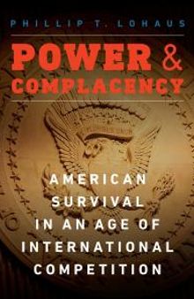 Power and Complacency : American Survival in an Age of International Competition