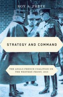 Strategy and Command : The Anglo-French Coalition on the Western Front 1915