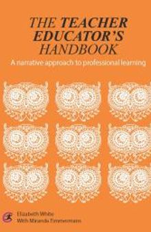 The Teacher Educator's Handbook : A narrative approach to professional learning