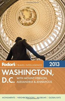 Fodor's Washington, D.C. 2013: with Mount Vernon, Alexandria & Annapolis