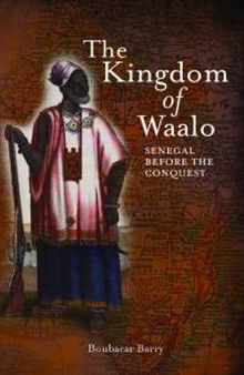 The Kingdom of Waalo : Senegal Before the Conquest