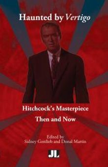 Haunted by Vertigo : Hitchcock's Masterpiece Then and Now