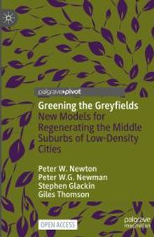 Greening the Greyfields : New Models for Regenerating the Middle Suburbs of Low-Density Cities