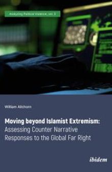 Moving beyond Islamist Extremism : Assessing Counter Narrative Responses to the Global Far Right