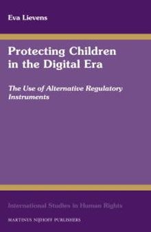 Protecting Children in the Digital Era : The Use of Alternative Regulatory Instruments