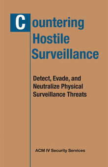 Countering Hostile Surveillance: Detect, Evade and Neutralize Physical Surveillance Threats